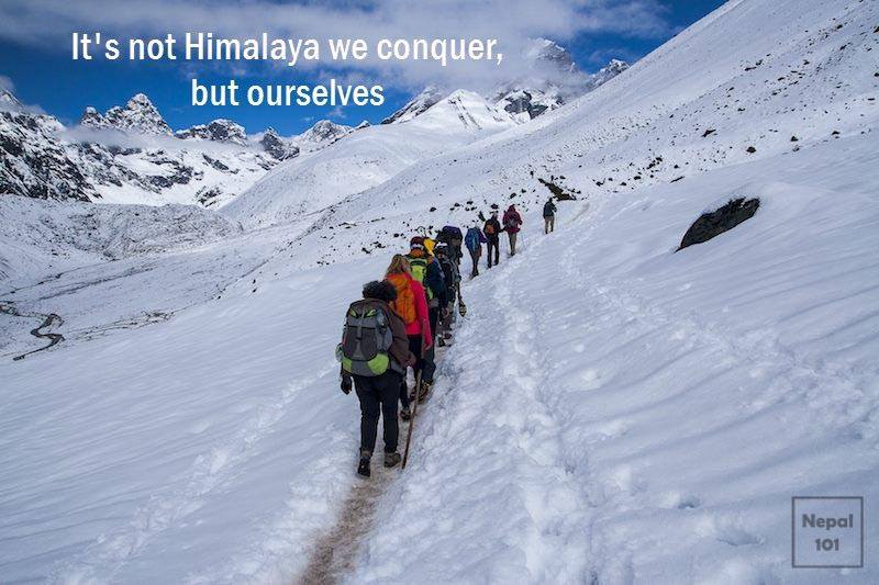 It’s not Himalaya we conquer, but ourselves